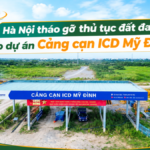 Hà Nội tháo gỡ thủ tục đất đai cho dự án Cảng cạn ICD Mỹ Đình